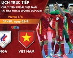 Lịch thi đấu futsal Việt Nam - Nga ở vòng 16 đội World Cup 2021