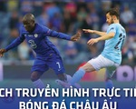 Lịch trực tiếp bóng đá châu Âu 25-9: Chelsea - Man City, Real Madrid, Man United ra sân