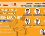 Tư vấn tuyển sinh 2022: Nhiều phương thức xét tuyển đại học, chọn phương thức nào?