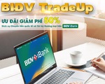 BIDV giảm một nửa phí giao dịch tài trợ thương mại và chuyển tiền quốc tế