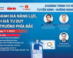 19h ngày 7-1: Giải đáp mọi thắc mắc thi đánh giá năng lực, đánh giá tư duy các trường phía Bắc