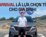Chủ xe Kia Carnival: ‘Tầm giá 1,5 tỉ đồng không xe nào ngồi sướng bằng’