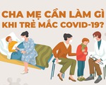 Chăm sóc trẻ mắc COVID-19 tại nhà, điều gì không nên làm?