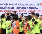 14 thí sinh trúng tuyển vào Học viện bóng đá Hoàng Anh Gia Lai