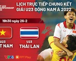 Lịch trực tiếp chung kết Giải U23 Đông Nam Á 2022: U23 Việt Nam - U23 Thái Lan