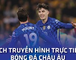 Lịch trực tiếp bóng đá châu Âu: Arsenal gặp Leicester, Chelsea, PSG thi đấu