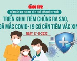 Trẻ từng là F0 có cần tiêm vắc xin, khi nào tiêm cho trẻ 5-12 tuổi?