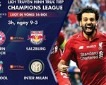 Lịch trực tiếp Champions League: Bayern - Salzburg, Liverpool - Inter