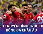 Lịch trực tiếp bóng đá châu Âu: Liverpool - Man United