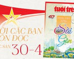 Mời bạn đón đọc Đặc san Tuổi Trẻ 30-4