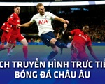 Lịch trực tiếp bóng đá châu Âu: Liverpool - Tottenham, Brighton - Man United