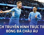 Lịch trực tiếp bóng đá châu Âu 8-5: Arsenal, Man City, AC Milan thi đấu