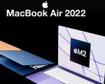 Nhiều người dùng Việt muốn mua MacBook Air M2 dù giá cao