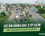 Dự án vành đai 3 TP.HCM: Hàng triệu người chờ Quốc hội bấm nút