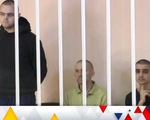Tòa án nước cộng hòa tự xưng Donetsk tuyên tử hình 3 tù binh là lính đánh thuê