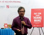 Phụ huynh cần hết hoang mang rồi mới dạy con