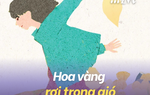 Truyện ngắn Mực Tím: Hoa vàng rơi trong gió