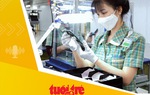 Tin tức sáng 20-7: Tỉnh Bắc Ninh cấp nhà tiền tỉ để thu hút giáo viên ngành bán dẫn