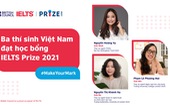 3 cô gái Việt Nam nhận học bổng IELTS Prize 2021