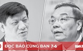 Đọc báo cùng bạn 7-6: Khai trừ Đảng ông Nguyễn Thanh Long và ông Chu Ngọc Anh