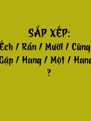 Thử tài tiếng Việt: Sắp xếp các từ sau thành câu có nghĩa (P166)