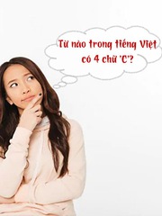 Câu đố hack não: Từ nào trong tiếng Việt có 4 chữ 'C'?