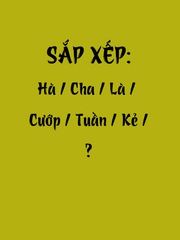 Thử tài tiếng Việt: Sắp xếp các từ sau thành câu có nghĩa (P87)