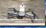 Video clip đưa ông Táo về trời bằng flycam 'nóng' ngày 9-2