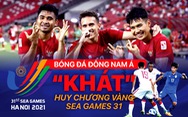 Bóng đá Đông Nam Á 'khát' HCV SEA Games 31
