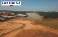 Lăng kính 24g: Vì đâu rốn nước Đà Lạt Đankia - Suối Vàng cạn trơ đáy