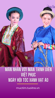 Mãn nhãn với màn trình diễn Việt phục - ngày hội Tóc Xanh Vạt Áo