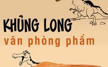 Khủng long... văn phòng phẩm