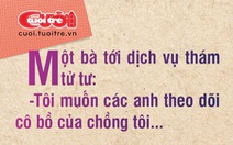 Thuê thám tử tư theo dõi chồng chỉ vì một lý do