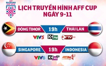 Lịch trực tiếp AFF Cup ngày 9-11