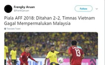 Hòa Việt Nam, CĐV Malaysia khen nức nở cầu thủ đội nhà