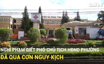 Nghi phạm giết phó chủ tịch HĐND phường đã qua nguy kịch