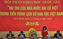 Sau giỗ tổ Hùng Vương nên có ngày quốc lễ tôn vinh Đại Cồ Việt