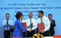 Đà Nẵng muốn sớm trở thành thành phố thông minh, hạn chế tiền mặt