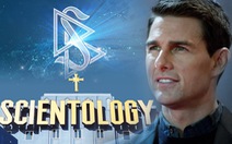 Tom Cruise là gì trong ‘Hội thánh’ Scientology?