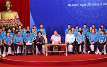 Thủ tướng Nguyễn Xuân Phúc: Công nhân phải có khát vọng vươn lên