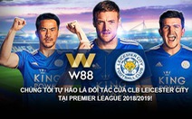 W88 trở thành đối tác toàn cầu Câu lạc bộ bóng đá Leicester City