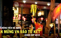 CĐV cả nước ăn mừng chiến thẳng của đội tuyển Việt Nam ở Asian Cup 2019