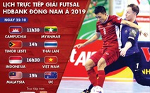 Lịch trực tiếp Giải futsal Đông Nam Á 22-10: Việt Nam 'đại chiến' Indonesia