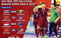 Lịch trực tiếp Giải futsal Đông Nam Á 2019: Chờ Việt Nam giành vé vào bán kết