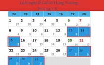 Giỗ tổ Hùng Vương nghỉ 3 ngày, 30-4 và 1-5 nghỉ 5 ngày