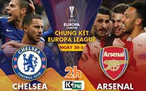 Lịch trực tiếp chung kết Europa League giữa Chelsea và Arsenal