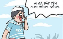 Cộng đồng mạng truy tìm người đặt tên cho vô số dòng sông