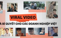Viral video: đâu là bí quyết cho các doanh nghiệp Việt