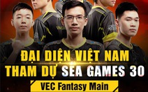 VEC Fantasy Main tranh tài Mobile Legends: Bang Bang tại SEA Games 30