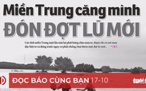 Đọc báo cùng bạn 17-10: Trung Quốc 'đơn phương thao túng' Mekong